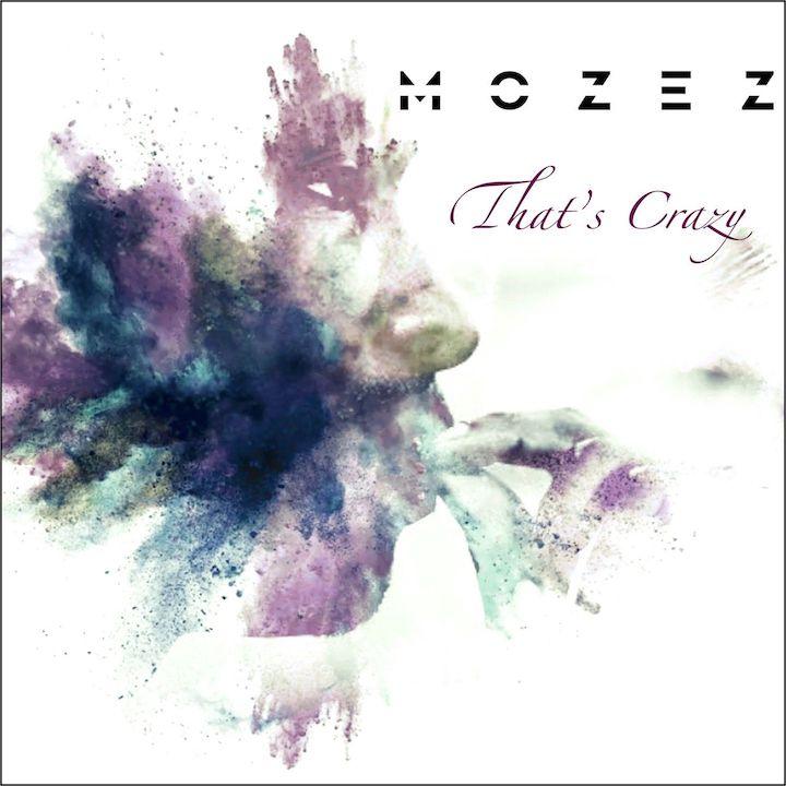 Al momento stai visualizzando “That’s Crazy” di Mozez da oggi su tutte le piattaforme digitali