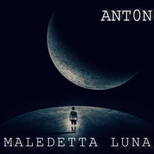 Scopri di più sull'articolo Guarda in Anteprima Esclusiva il videoclip di Maledetta Luna, nuovo singolo di Antòn