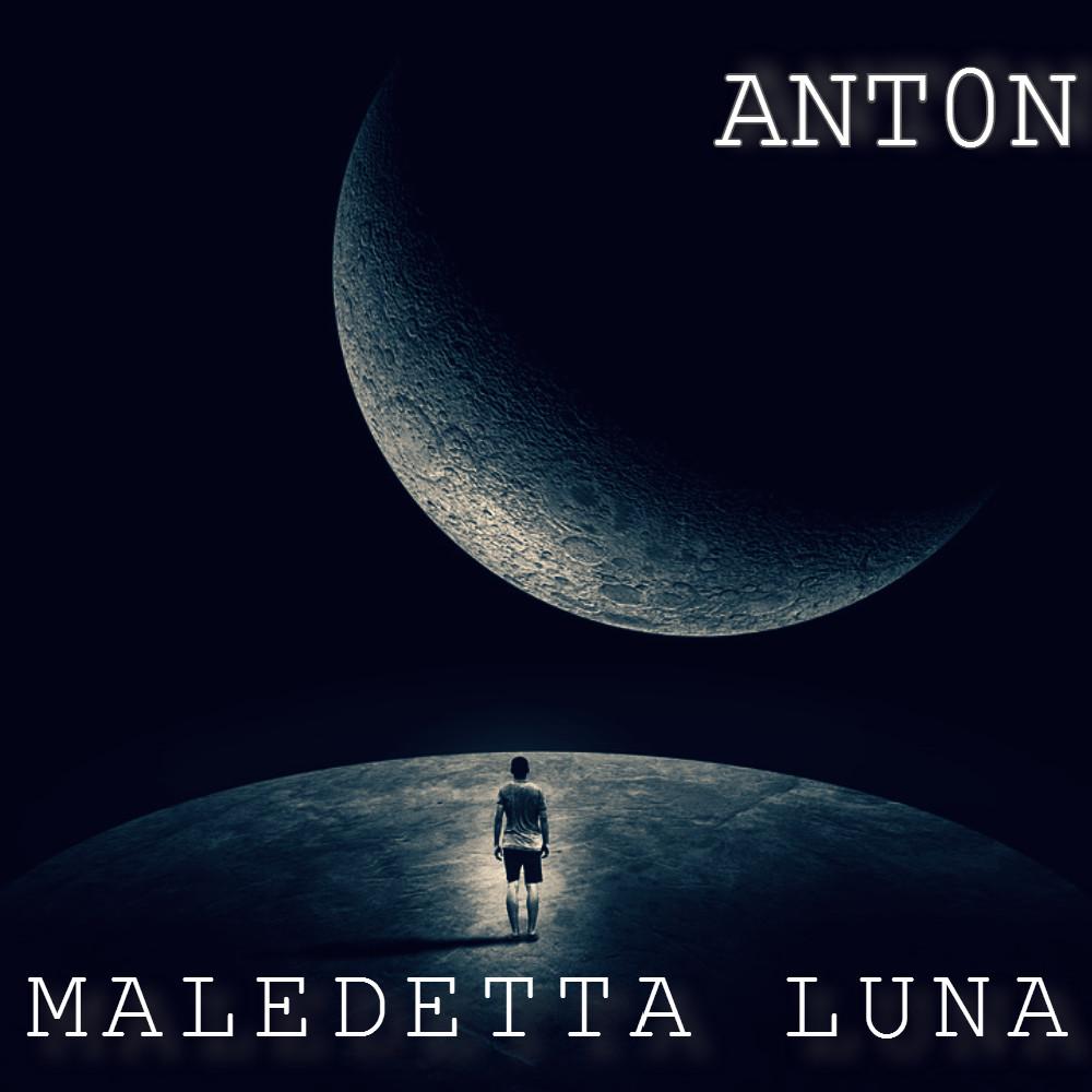 Al momento stai visualizzando Guarda in Anteprima Esclusiva il videoclip di Maledetta Luna, nuovo singolo di Antòn