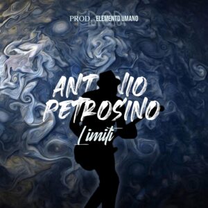 Scopri di più sull'articolo Scopriamo Limiti, il nuovo singolo di Antonio Petrosino
