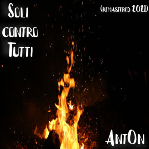 Scopri di più sull'articolo Soli contro Tutti, il nuovo singolo del cantautore anagnino Antòn