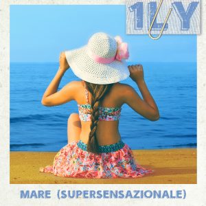 Scopri di più sull'articolo Mare (Supersensazionale) è il singolo estivo d’esordio della giovanissima 1LY
