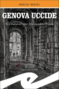 Scopri di più sull'articolo Genova uccide: il nuovo romanzo noir di  Marvin  Menini