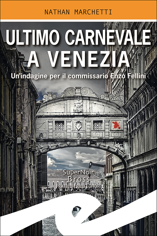 Scopri di più sull'articolo ULTIMO CARNEVALE A VENEZIA: L’ULTIMO ROMANZO DI NATHAN MARCHETTI