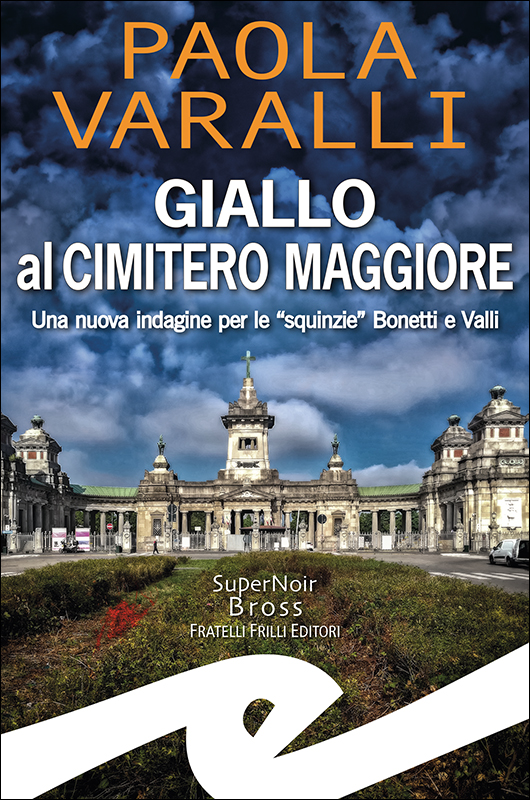 Scopri di più sull'articolo GIALLO AL CIMITERO MAGGIORE: una nuova indagine per le “squinzie” Bonetti e Valli