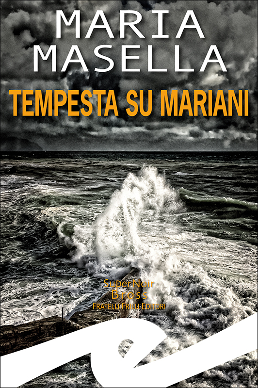 Scopri di più sull'articolo TEMPESTA SU MARIANI: IL NUOVO ROMANZO DI MARIA MASELLA