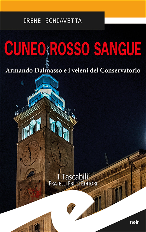 Al momento stai visualizzando CUNEO ROSSO SANGUE “Armando Dalmasso e i veleni del Conservatorio”