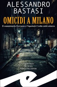Scopri di più sull'articolo “OMICIDI A MILANO” in vendita l’ultimo noir di Alessandro Bastasi