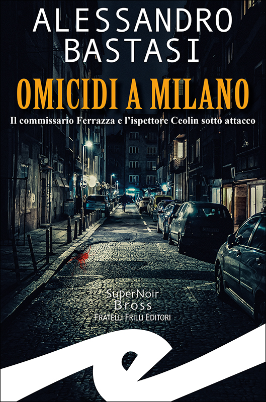 Al momento stai visualizzando “OMICIDI A MILANO” in vendita l’ultimo noir di Alessandro Bastasi