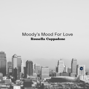 Scopri di più sull'articolo Rossella Cappadone: ecco la sua versione di “Moody’s Mood For Love”