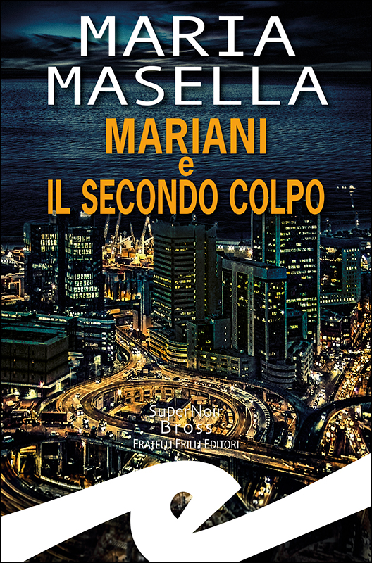 Al momento stai visualizzando MARIA MASELLA PRESENTA IL SUO ULTIMO CAPOLAVORO NOIR “MARIANI E IL SECONDO COLPO”