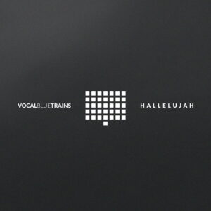 Scopri di più sull'articolo Vocal Blue Trains: “Hallelujah” è il nuovo singolo