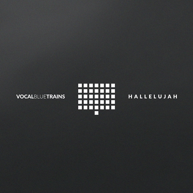 Al momento stai visualizzando Vocal Blue Trains: “Hallelujah” è il nuovo singolo