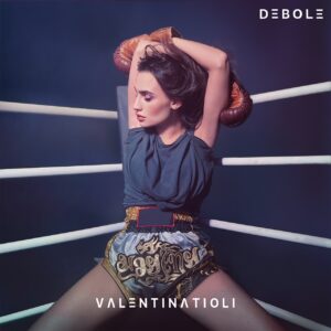 Scopri di più sull'articolo Valentina Tioli presenta il nuovo singolo “Debole”