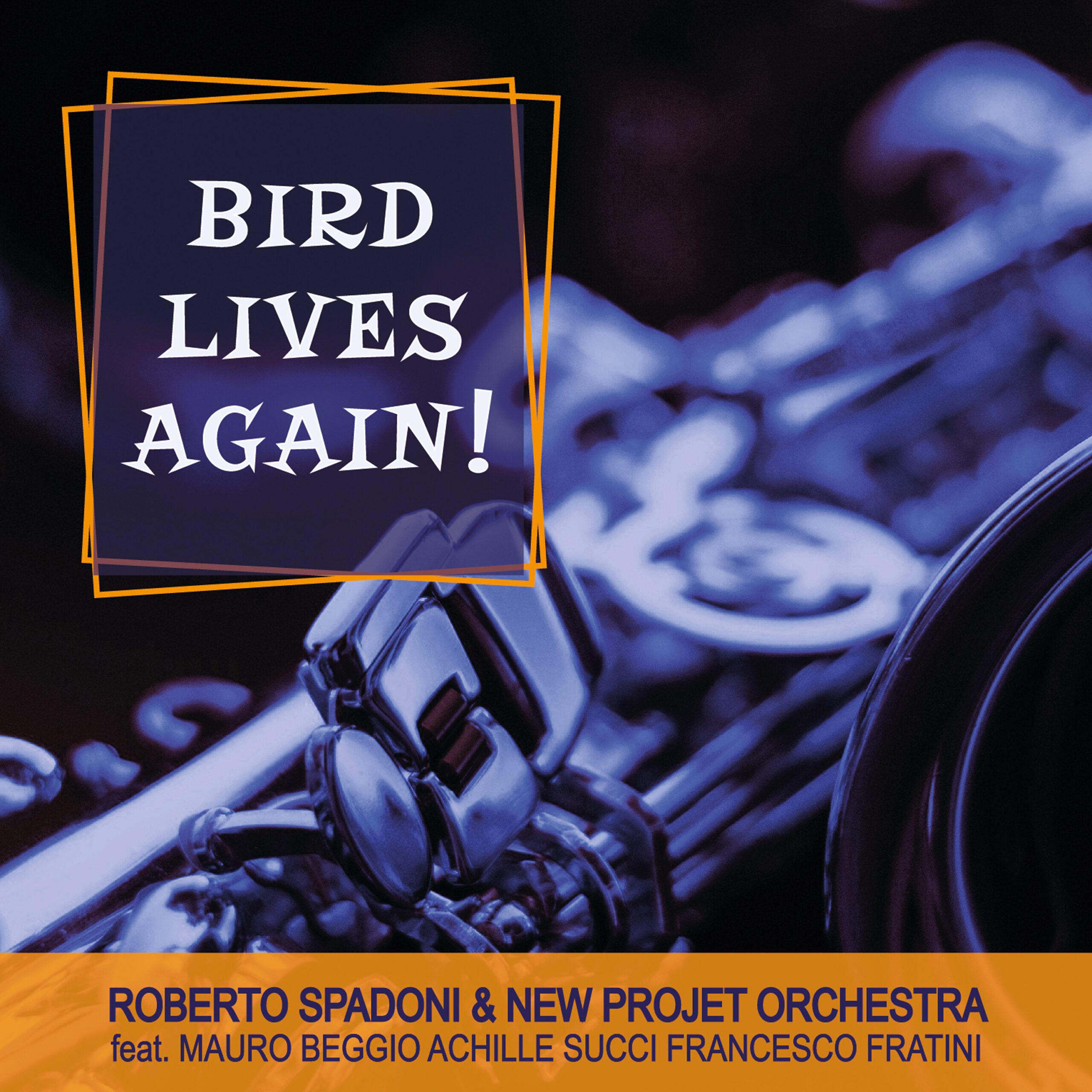 BIRD LIVES AGAIN! by New Project Orchestra & Roberto Spadoni