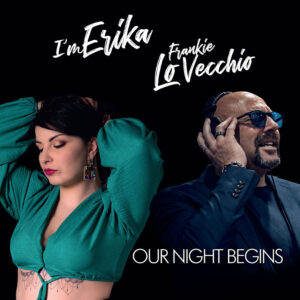 Scopri di più sull'articolo “Our Night Begins” il nuovo singolo di I’m Erika e Frankie Lovecchio