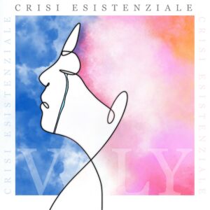 Scopri di più sull'articolo Valy: “Crisi esistenziale” è il nuovo singolo