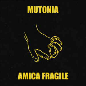 Scopri di più sull'articolo “Amica fragile” è il nuovo singolo dei Mutonia