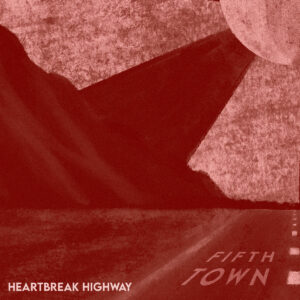 Scopri di più sull'articolo “Heartbreak Highway”: in uscita il nuovo singolo dei Fifth Town