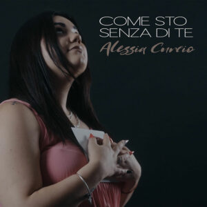 Scopri di più sull'articolo “Come sto senza di te” è il singolo di Alessia Curcio. Fuori il video