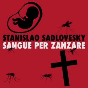 Scopri di più sull'articolo Stanislao Sadlovesky: disponibile il videoclip di “Sangue per Zanzare”