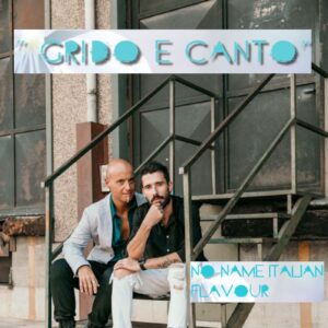 Scopri di più sull'articolo “Grido e canto”: il nuovo singolo dei No Name Italian Flavour