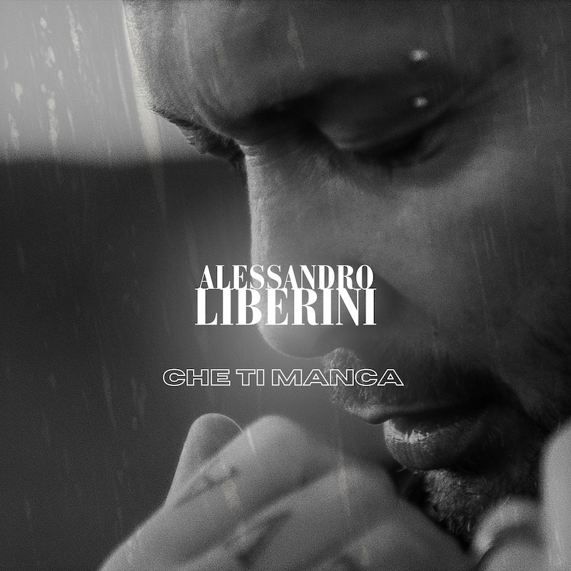 Al momento stai visualizzando Alessandro Liberini, il nuovo singolo è “CHE TI MANCA”