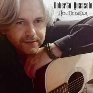 Scopri di più sull'articolo “Acoustic Curtain”, il nuovo disco acustico di Roberto Quassolo