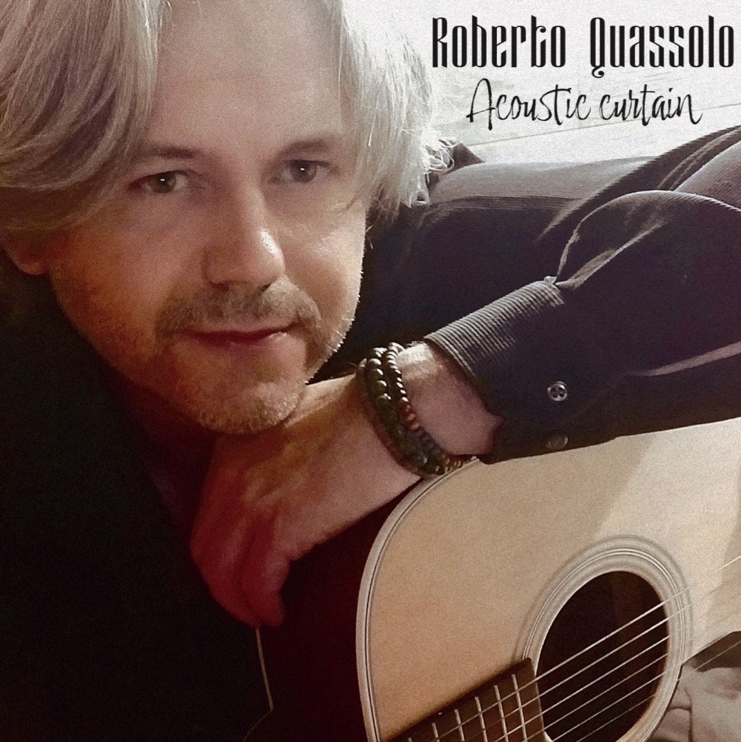 Al momento stai visualizzando “Acoustic Curtain”, il nuovo disco acustico di Roberto Quassolo