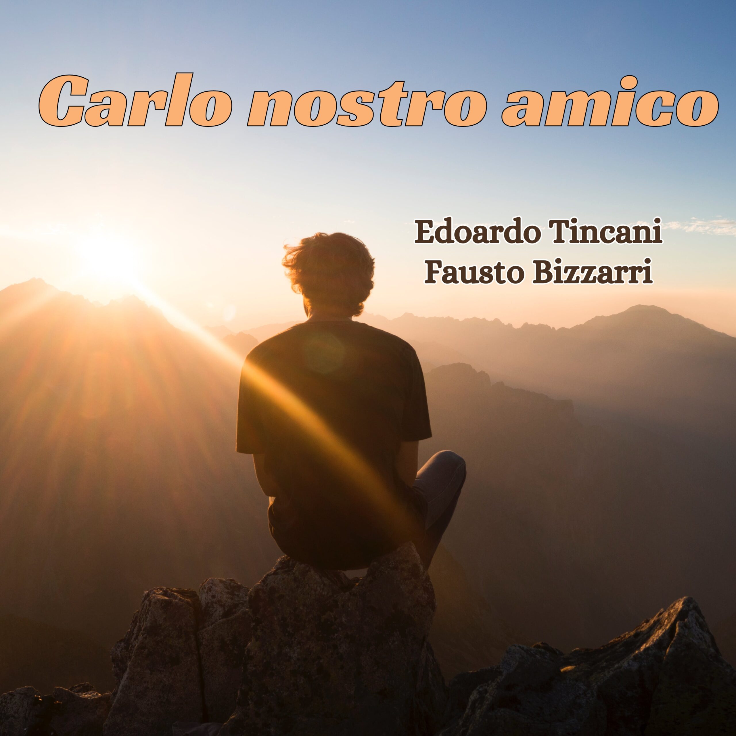 Al momento stai visualizzando Carlo nostro amico, l’ultimo struggente brano di Edoardo Tincani e Fausto Bizzarri
