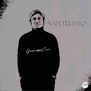 Scopri di più sull'articolo “Ventuno” è il nuovo singolo di Giuseppe Cucè