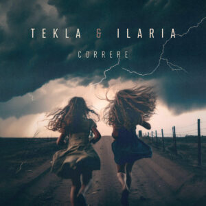 Scopri di più sull'articolo Tekla & Ilaria: il nuovo singolo “Correre” è un brano che incita a resiste, restare e non lasciarsi andare