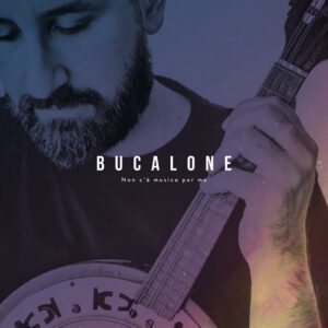Scopri di più sull'articolo Bucalone presenta il nuovo singolo “Non c’è musica per me”