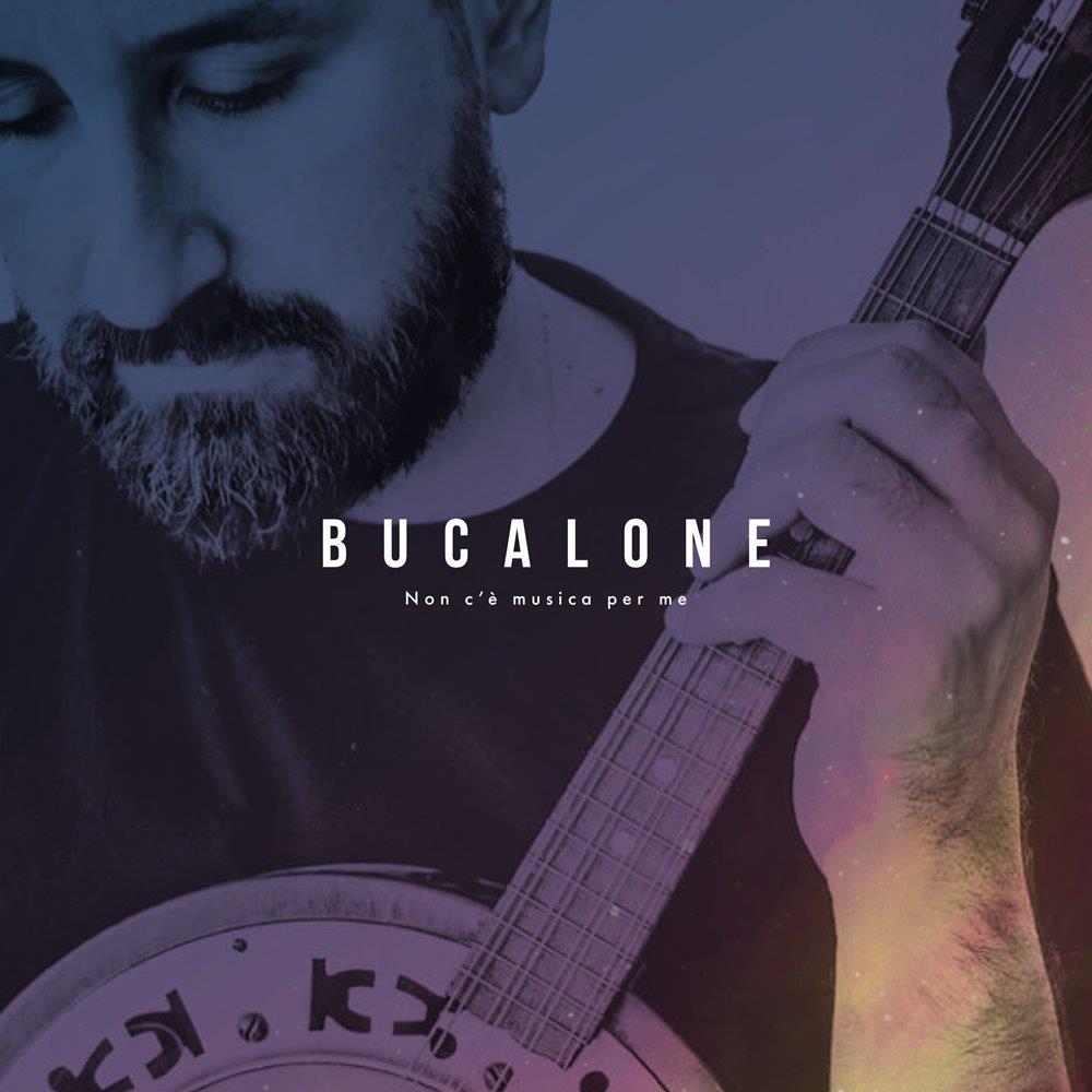 Al momento stai visualizzando Bucalone presenta il nuovo singolo “Non c’è musica per me”
