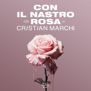 Scopri di più sull'articolo Cristian Marchi: “Con il nastro rosa” 2024 è il nuovo singolo