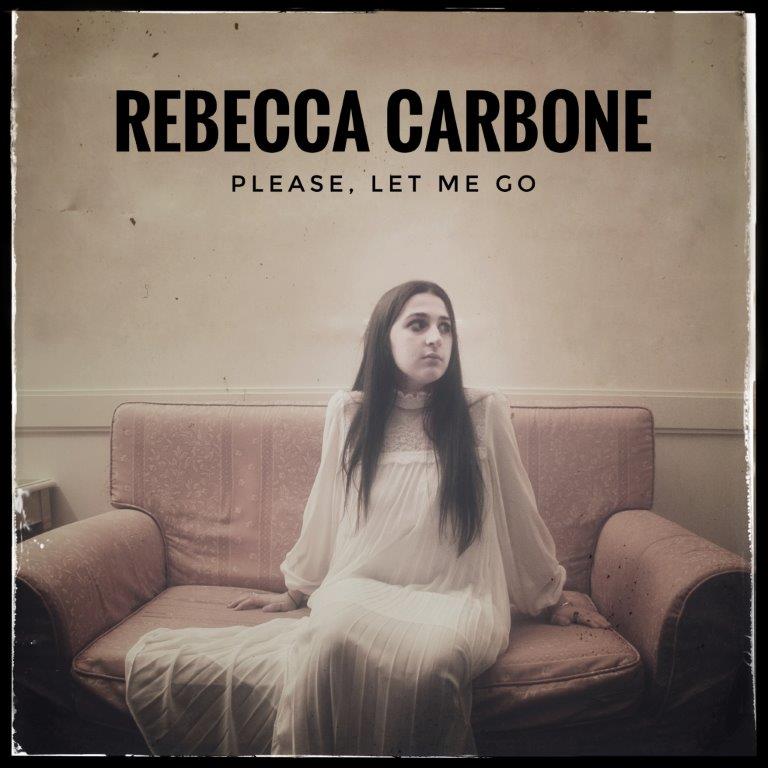 Rebecca Carbone – Negli store digitali è uscito “Please, let me go”